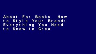About For Books  How to Style Your Brand: Everything You Need to Know to Create a Distinctive