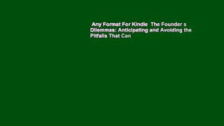 Any Format For Kindle  The Founder s Dilemmas: Anticipating and Avoiding the Pitfalls That Can