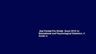 Any Format For Kindle  Excel 2010 for Educational and Psychological Statistics: A Guide to