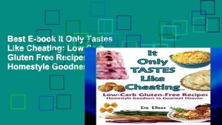 Best E-book It Only Tastes Like Cheating: Low Carb Gluten Free Recipes - Homestyle Goodness to