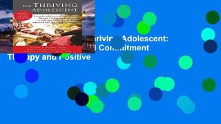 Reading books The Thriving Adolescent: Using Acceptance and Commitment Therapy and Positive