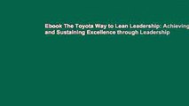 Ebook The Toyota Way to Lean Leadership: Achieving and Sustaining Excellence through Leadership