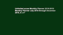 Unlimited acces Monthly Planner 2018-2019: Monthly Planner July 2018 through December 2019, 6 x 9