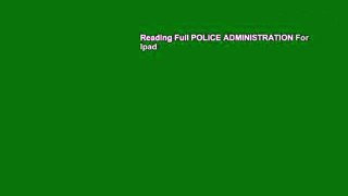 Reading Full POLICE ADMINISTRATION For Ipad