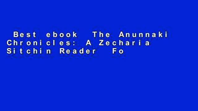 Best ebook The Anunnaki Chronicles: A Zecharia Sitchin Reader For Kindle