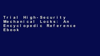 Trial High-Security Mechanical Locks: An Encyclopedic Reference Ebook