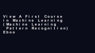 View A First Course in Machine Learning (Machine Learning   Pattern Recognition) Ebook A First