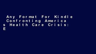 Any Format For Kindle  Confronting America s Health Care Crisis: Establishing a Clinic for the