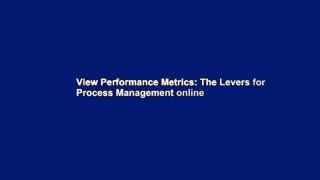 View Performance Metrics: The Levers for Process Management online