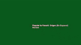 Popular to Favorit  Origen (En Espanol)  Review
