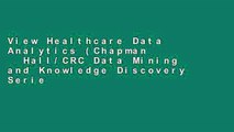 View Healthcare Data Analytics (Chapman   Hall/CRC Data Mining and Knowledge Discovery Series)