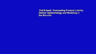 Full E-book  Forecasting Product Liability Claims: Epidemiology and Modeling in the Manville