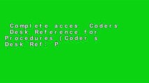 Complete acces  Coders  Desk Reference for Procedures (Coder s Desk Ref: Procedures)  Any Format