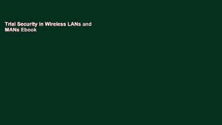 Trial Security in Wireless LANs and MANs Ebook