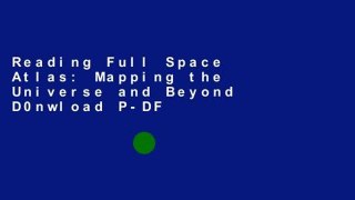 Reading Full Space Atlas: Mapping the Universe and Beyond D0nwload P-DF