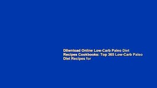 D0wnload Online Low-Carb Paleo Diet Recipes Cookbooks: Top 365 Low-Carb Paleo Diet Recipes for