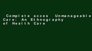 Complete acces  Unmanageable Care: An Ethnography of Health Care Privatization in Puerto Rico