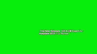 Trial New Releases  ICD-9-CM Expert for Hospitals 2015: 1-3  Review