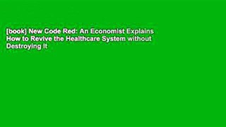 [book] New Code Red: An Economist Explains How to Revive the Healthcare System without Destroying It
