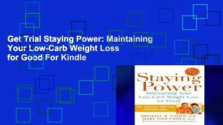 Get Trial Staying Power: Maintaining Your Low-Carb Weight Loss for Good For Kindle