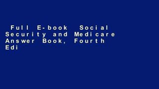 Full E-book  Social Security and Medicare Answer Book, Fourth Edition  Unlimited
