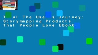 Trial The User s Journey: Storymapping Products That People Love Ebook