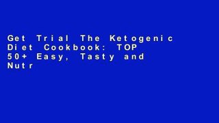 Get Trial The Ketogenic Diet Cookbook: TOP 50+ Easy, Tasty and Nutritious Recipes for Your