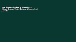 New Releases The Law of Adaptation to Climate Change: United States and International Aspects