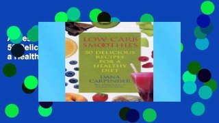 Access books Low-carb Smoothies: 50 Delicious Recipes for a Healthy Diet Full access