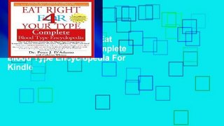 this books is available Eat Right for Your Type Complete Blood Type Encyclopedia For Kindle
