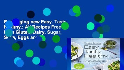 Readinging new Easy. Tasty. Healthy.: All Recipes Free from Gluten, Dairy, Sugar, Soya, Eggs and