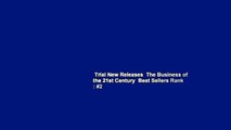 Trial New Releases  The Business of the 21st Century  Best Sellers Rank : #2