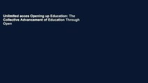 Unlimited acces Opening up Education: The Collective Advancement of Education Through Open
