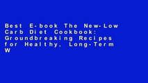 Best E-book The New-Low Carb Diet Cookbook: Groundbreaking Recipes for Healthy, Long-Term Weight
