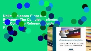 Unlimited acces Cisco IOS Releases: The Complete Reference: The Complete Reference Guide (Cisco