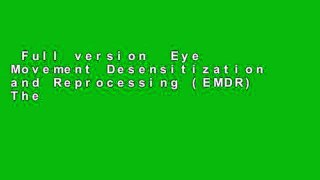 Full version  Eye Movement Desensitization and Reprocessing (EMDR) Therapy, Third Edition: Basic