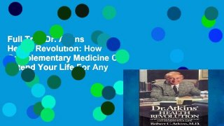 Full Trial Dr. Atkins  Health Revolution: How Complementary Medicine Can Extend Your Life For Any