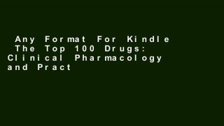 Any Format For Kindle  The Top 100 Drugs: Clinical Pharmacology and Practical Prescribing, 1e