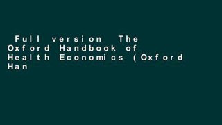 Full version  The Oxford Handbook of Health Economics (Oxford Handbooks) Complete