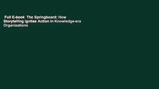 Full E-book  The Springboard: How Storytelling Ignites Action in Knowledge-era Organizations