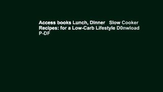 Access books Lunch, Dinner   Slow Cooker Recipes: for a Low-Carb Lifestyle D0nwload P-DF