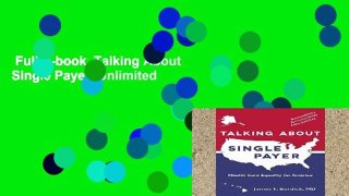 Full E-book  Talking About Single Payer  Unlimited