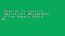 Popular to Favorit  Operations Management in the Supply Chain: Decisions and Cases