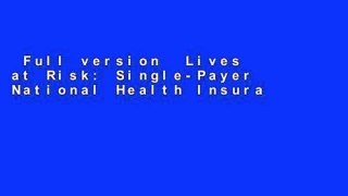 Full version  Lives at Risk: Single-Payer National Health Insurance Around the World: