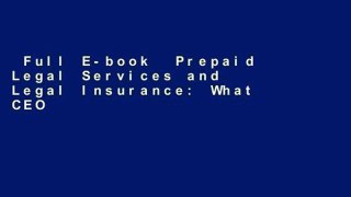 Full E-book  Prepaid Legal Services and Legal Insurance: What CEOs, Human Resource Directors,