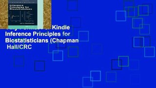Any Format For Kindle  Inference Principles for Biostatisticians (Chapman   Hall/CRC