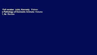 Full version  Jubb, Kennedy   Palmer s Pathology of Domestic Animals: Volume 1, 6e  Review