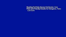 Reading Full Keto Savory Fat Bombs: Keto Pizza and Friendly Snacks for Ketogenic, Paleo   Low-Carb