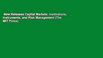 New Releases Capital Markets: Institutions, Instruments, and Risk Management (The MIT Press)