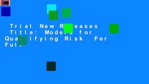 Trial New Releases  Title: Models for Quantifying Risk  For Full